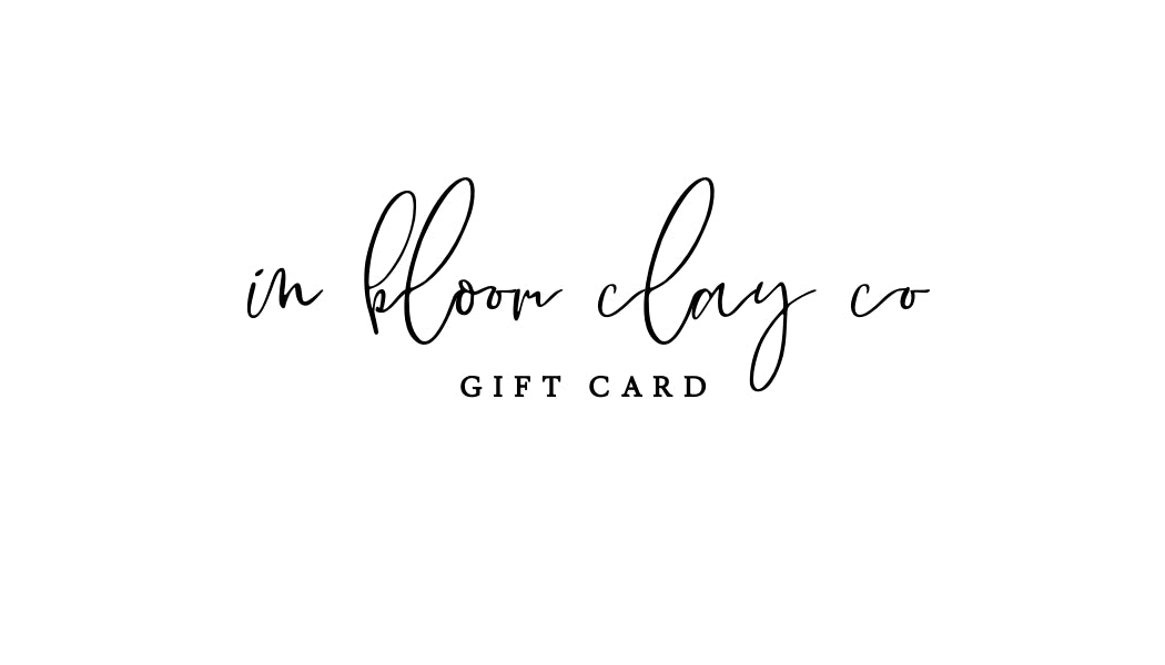 In Bloom Clay Co Gift Card